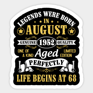 Legends Were Born In August 1952 Genuine Quality Aged Perfectly Life Begins At 68 Years Old Birthday Sticker